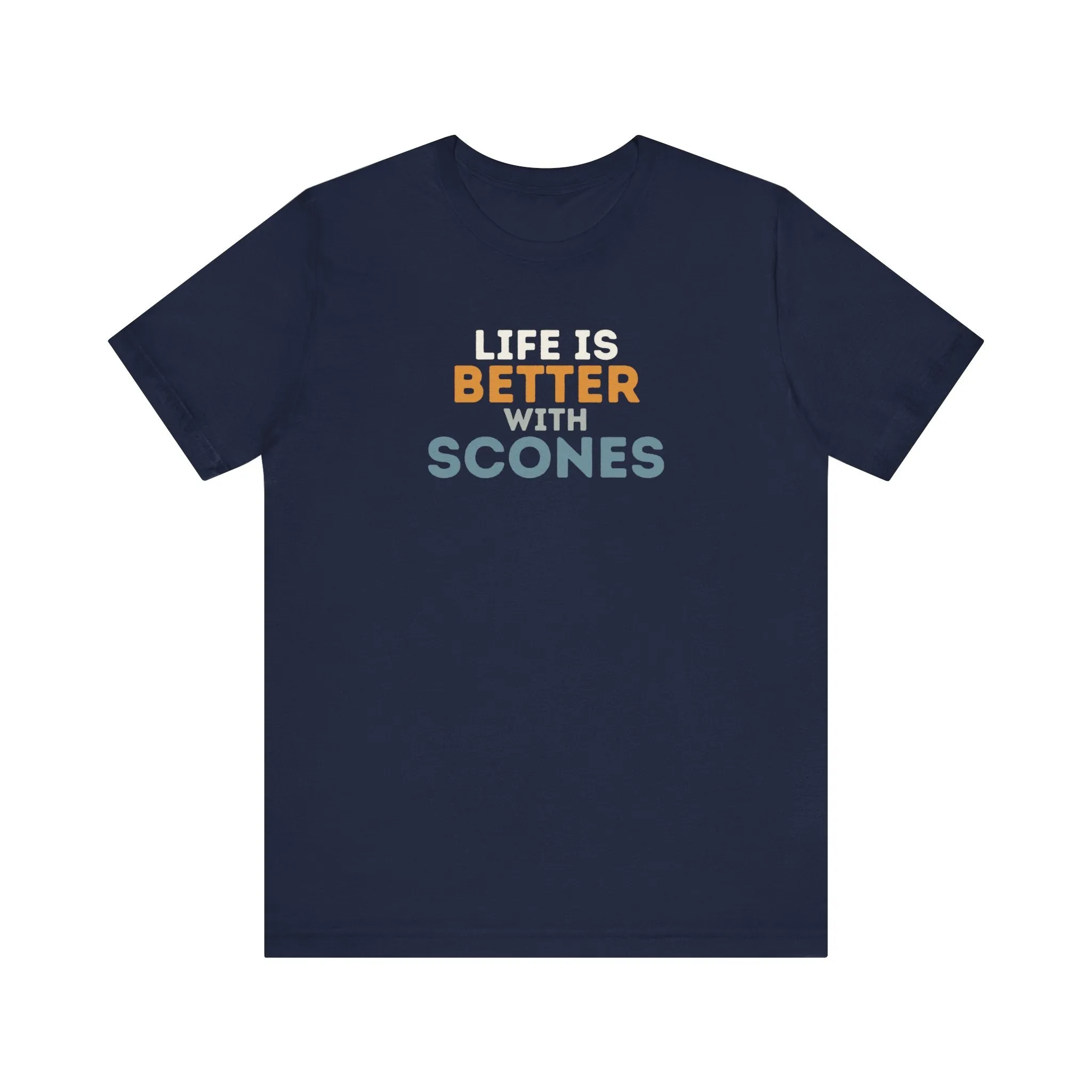 Life is Better with Scones T-Shirt