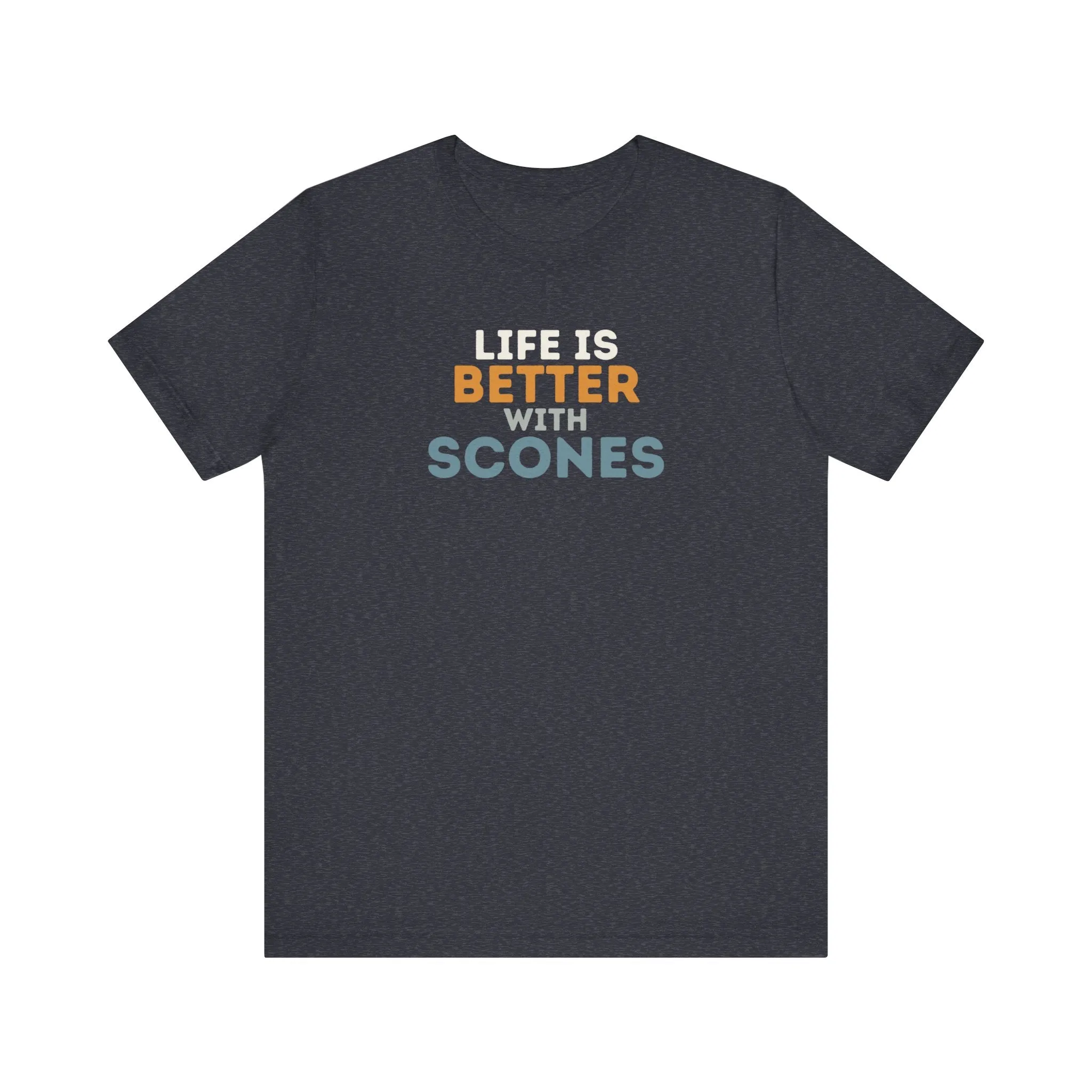 Life is Better with Scones T-Shirt