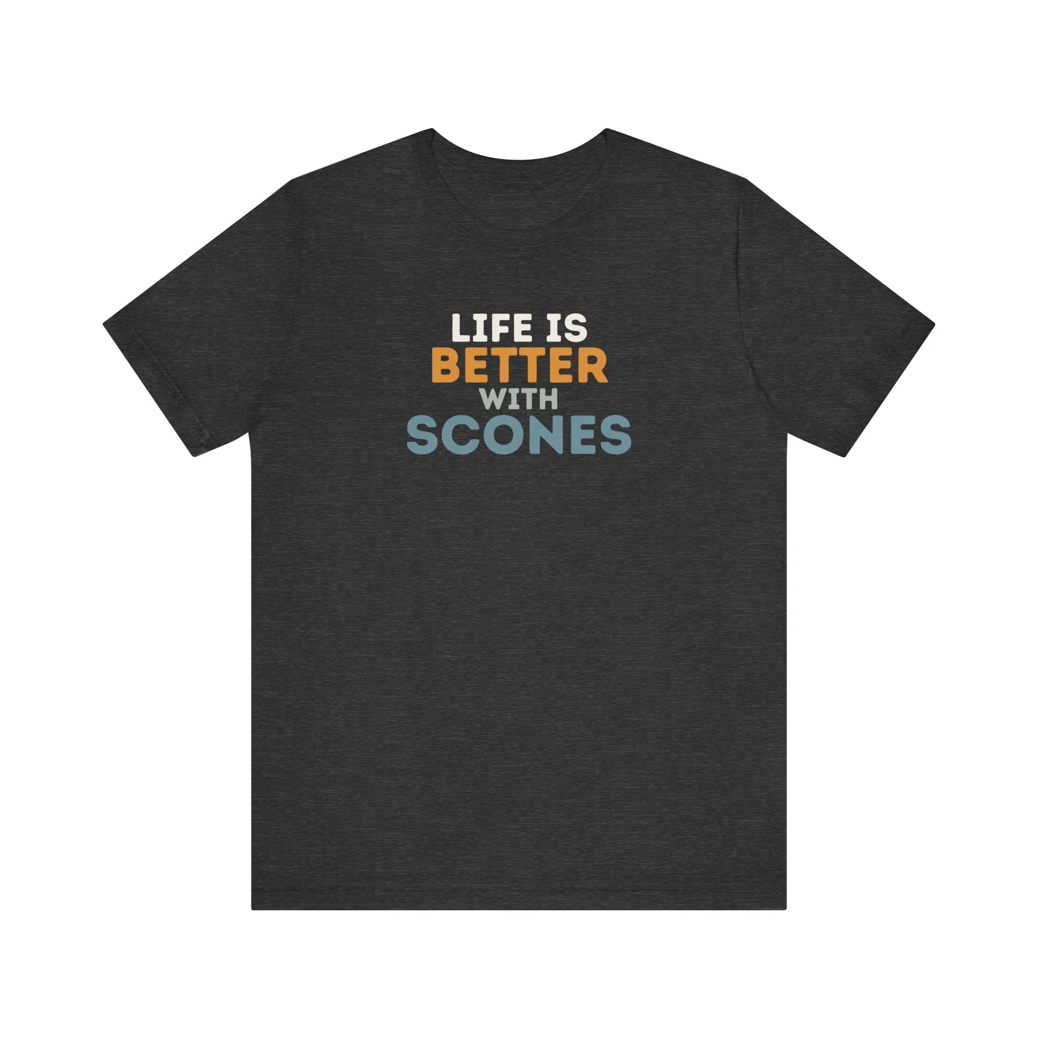 Life is Better with Scones T-Shirt