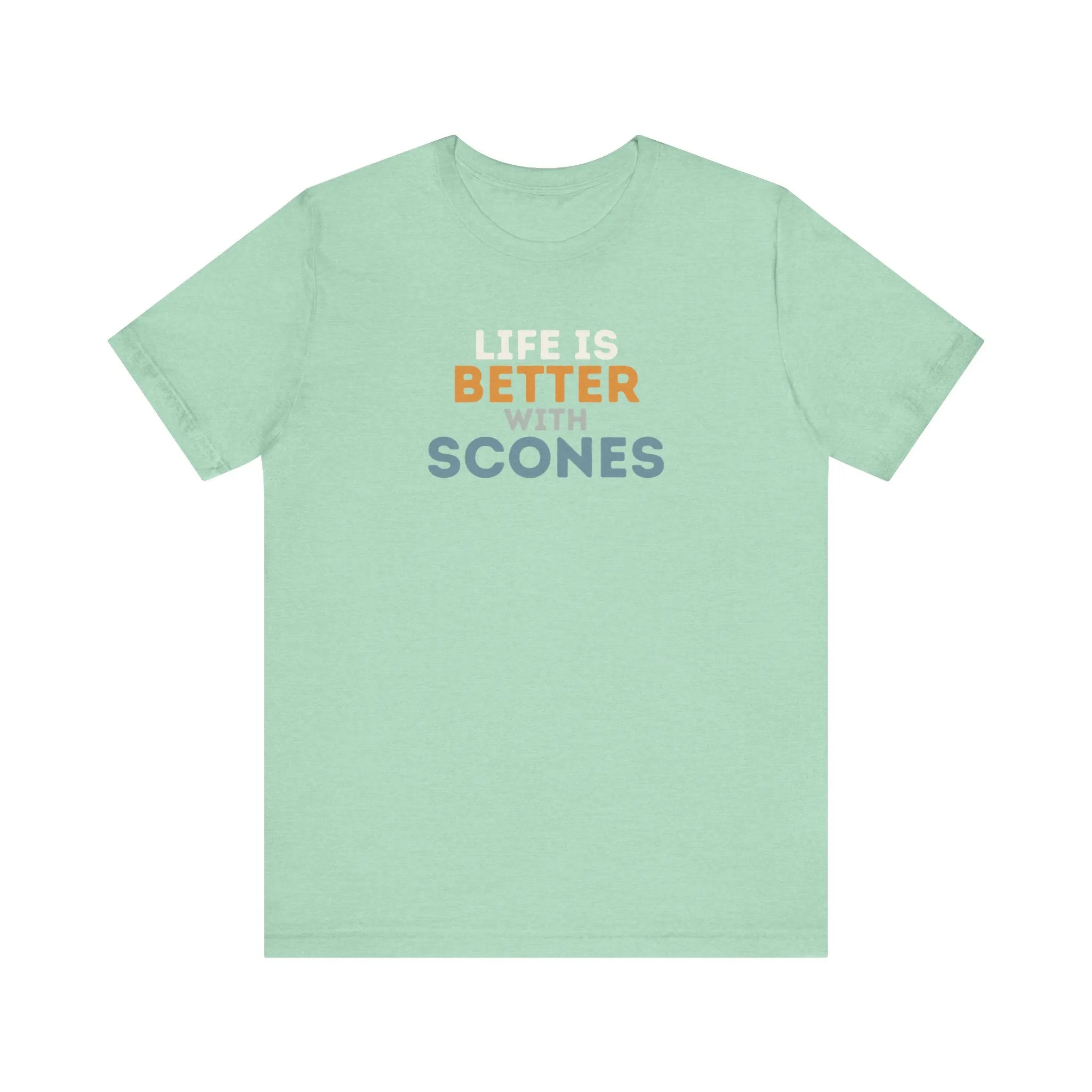 Life is Better with Scones T-Shirt